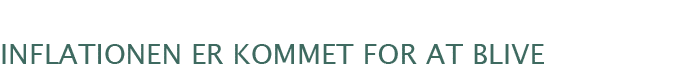  Inflationen er kommet for at blive