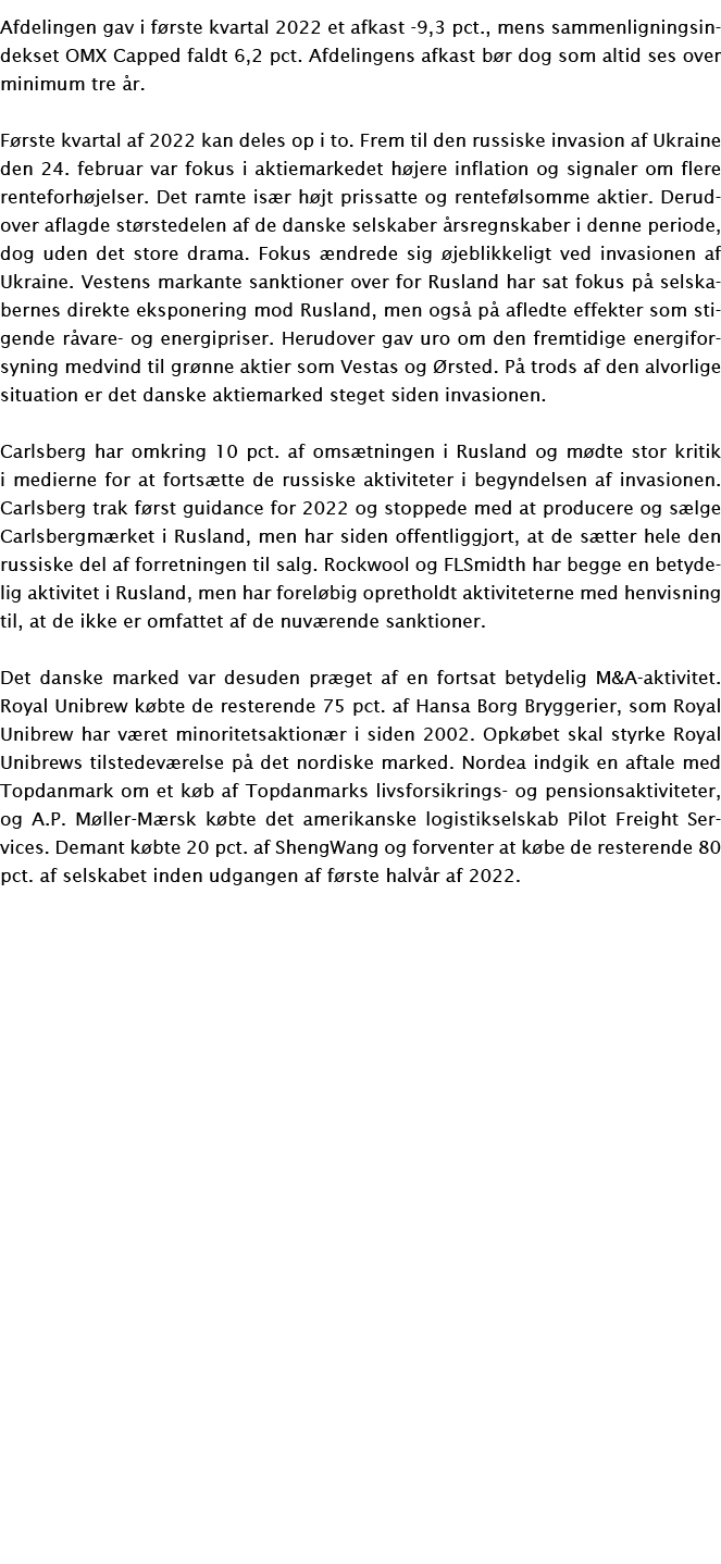 Afdelingen gav i første kvartal 2022 et afkast -9,3 pct , mens sammenligningsindekset OMX Capped faldt 6,2 pct  Afdel   