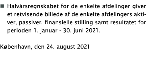   Halvårsregnskabet for de enkelte afdelinger giver et retvisende billede af de enkelte afdelingers aktiver, passiver   