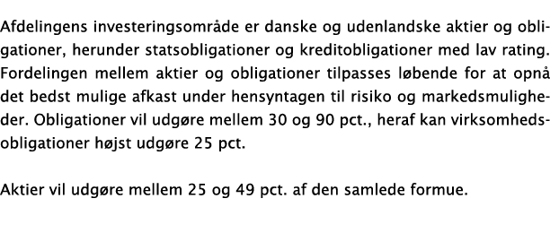 Afdelingens investeringsomr de er danske og udenlandske aktier og obligationer, herunder statsobligationer og kredito   