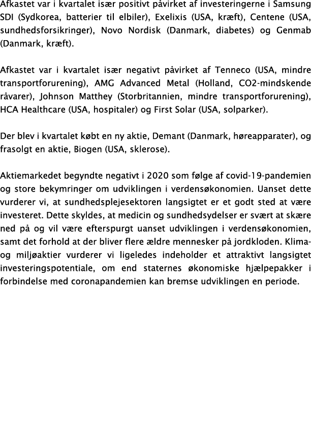 Afkastet var i kvartalet is r positivt p virket af investeringerne i Samsung SDI (Sydkorea, batterier til elbiler), E   