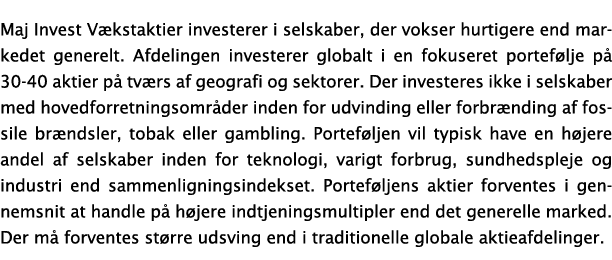 Maj Invest V kstaktier investerer i selskaber, der vokser hurtigere end markedet generelt  Afdelingen investerer glob   