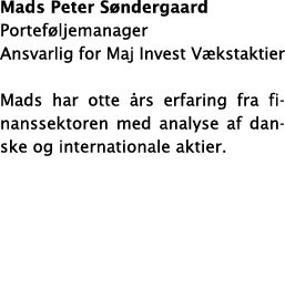 Mads Peter S ndergaard Portef ljemanager Ansvarlig for Maj Invest V kstaktier Mads har otte  rs erfaring fra finansse   