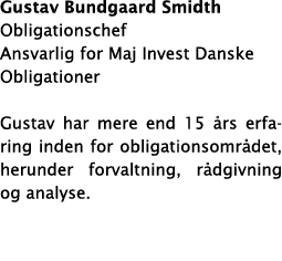 Gustav Bundgaard Smidth Obligationschef Ansvarlig for Maj Invest Danske Obligationer Gustav har mere end 15  rs erfar   