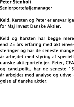 Peter Stenholt Seniorportef ljemanager Keld, Karsten og Peter er ansvarlige for Maj Invest Danske Aktier  Keld og Kar   