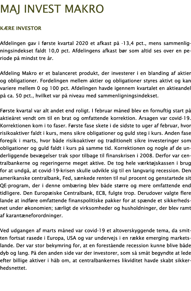 Maj Invest MAKRO K re investor Afdelingen gav i f rste kvartal 2020 et afkast p  -13,4 pct , mens sammenligningsindek   