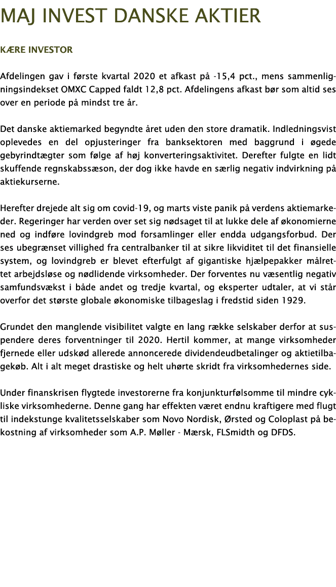 Maj Invest danske aktier K re investor Afdelingen gav i f rste kvartal 2020 et afkast p  -15,4 pct , mens sammenligni   