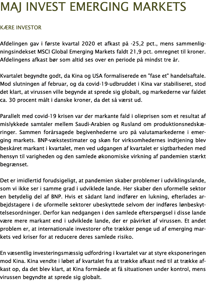Maj Invest emerging Markets K re investor Afdelingen gav i f rste kvartal 2020 et afkast p  -25,2 pct , mens sammenli   