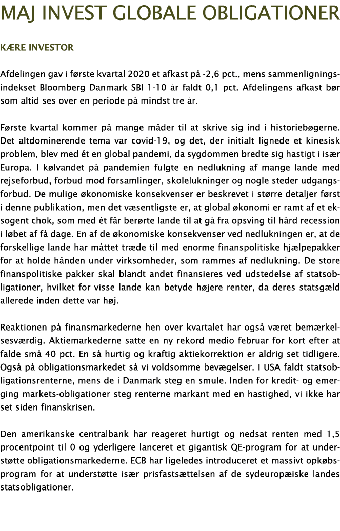 Maj Invest globale obligationer K re investor Afdelingen gav i f rste kvartal 2020 et afkast p  -2,6 pct , mens samme   