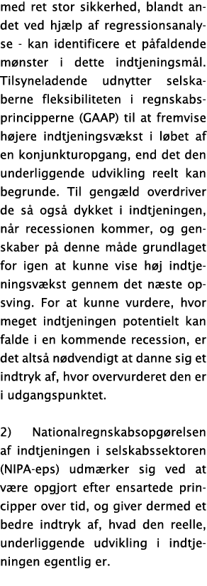 med ret stor sikkerhed, blandt andet ved hj lp af regressionsanalyse - kan identificere et p faldende m nster i dette   