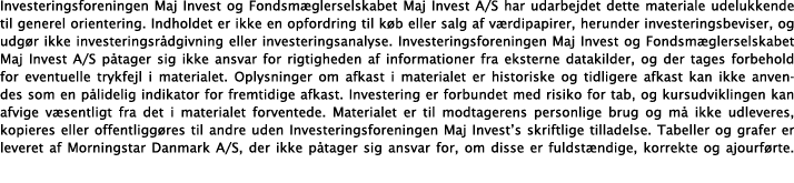 Investeringsforeningen Maj Invest og Fondsm glerselskabet Maj Invest A S har udarbejdet dette materiale udelukkende t   