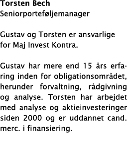 Torsten Bech Seniorportef ljemanager Gustav og Torsten er ansvarlige for Maj Invest Kontra  Gustav har mere end 15  r   