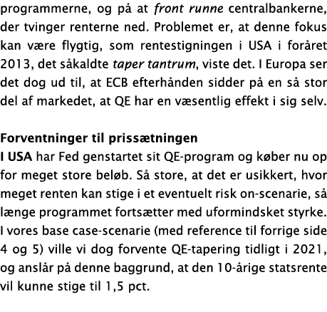 programmerne, og p  at front runne centralbankerne, der tvinger renterne ned  Problemet er, at denne fokus kan v re f   