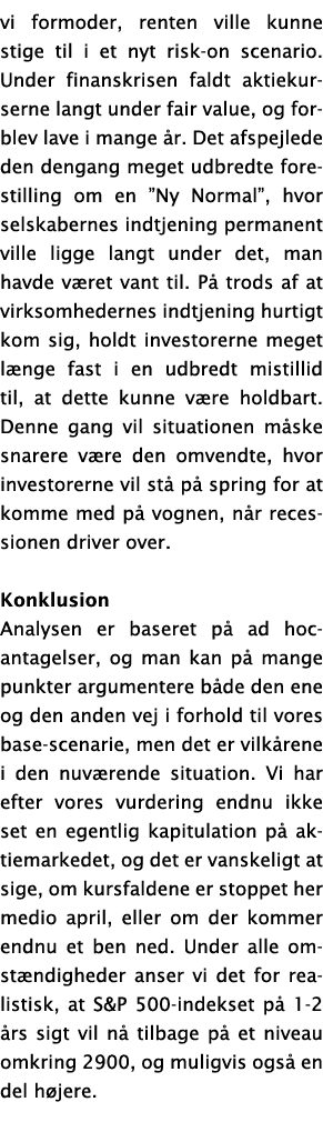 vi formoder, renten ville kunne stige til i et nyt risk-on scenario  Under finanskrisen faldt aktiekurserne langt und   