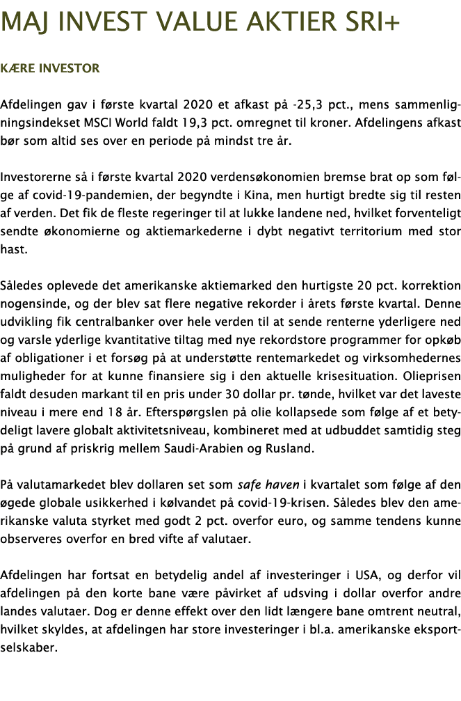 Maj Invest Value aktier sri+ K re investor Afdelingen gav i f rste kvartal 2020 et afkast p  -25,3 pct , mens sammenl   