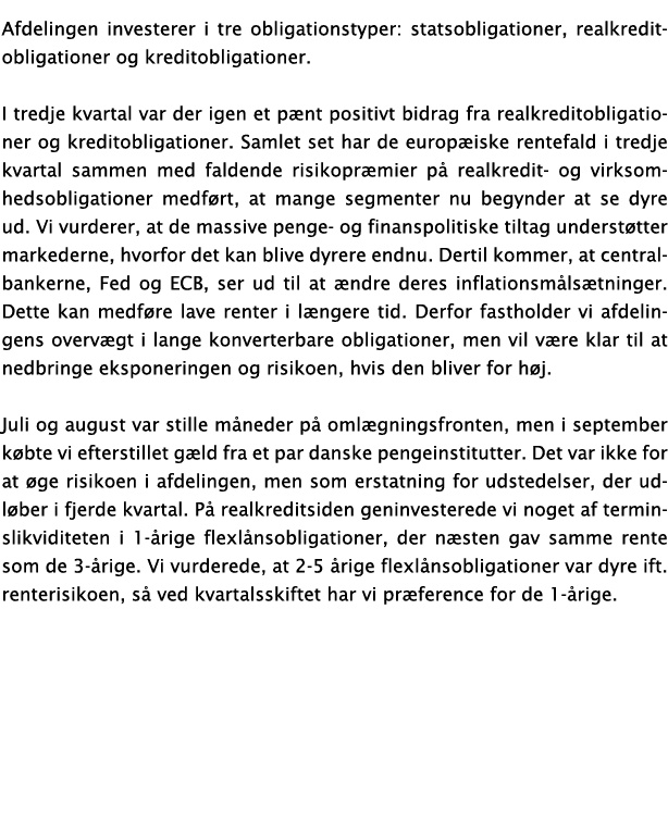 Afdelingen investerer i tre obligationstyper: statsobligationer, realkreditobligationer og kreditobligationer  I tred   