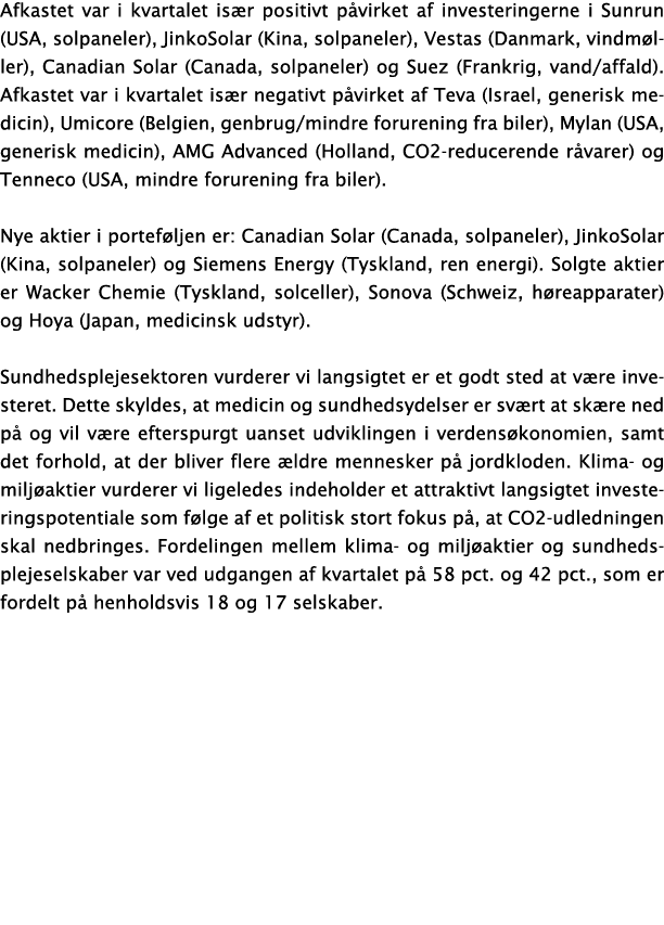 Afkastet var i kvartalet især positivt påvirket af investeringerne i Sunrun (USA, solpaneler), JinkoSolar (Kina, solp   