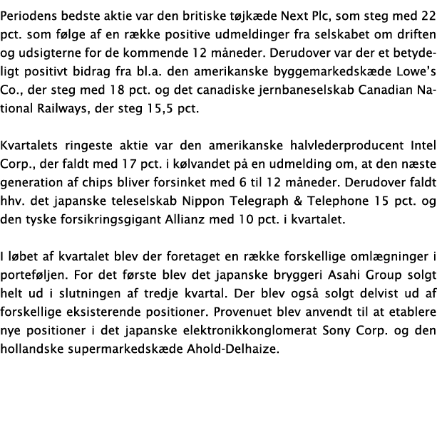 Periodens bedste aktie var den britiske tøjkæde Next Plc, som steg med 22 pct  som følge af en række positive udmeldi   