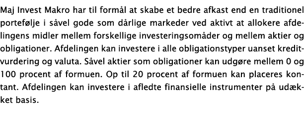 Maj Invest Makro har til formål at skabe et bedre afkast end en traditionel portefølje i såvel gode som dårlige marke   