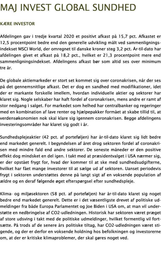 Maj Invest Global sundhed Kære investor Afdelingen gav i tredje kvartal 2020 et positivt afkast på 15,7 pct  Afkastet   