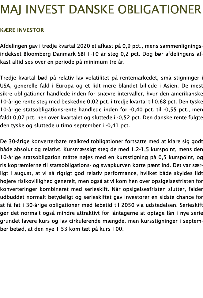 Maj Invest Danske obligationer Kære investor Afdelingen gav i tredje kvartal 2020 et afkast på 0,9 pct , mens sammenl   