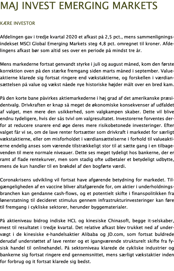 Maj Invest emerging Markets Kære investor Afdelingen gav i tredje kvartal 2020 et afkast på 2,5 pct , mens sammenlign   