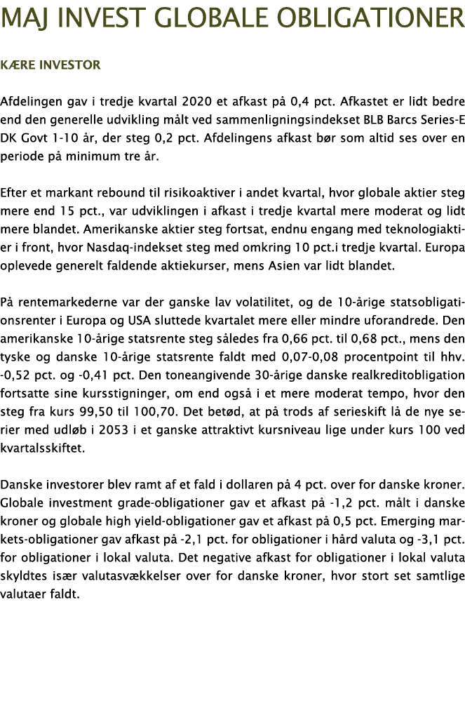 Maj Invest globale obligationer Kære investor Afdelingen gav i tredje kvartal 2020 et afkast på 0,4 pct  Afkastet er    