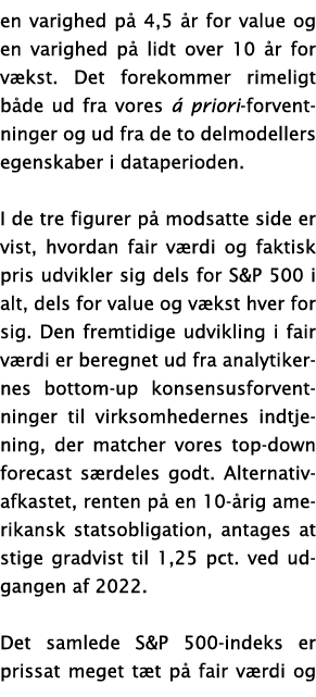 en varighed på 4,5 år for value og en varighed på lidt over 10 år for vækst  Det forekommer rimeligt både ud fra vore   