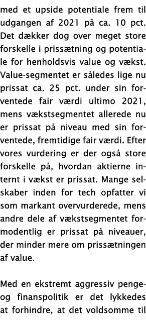 med et upside potentiale frem til udgangen af 2021 på ca  10 pct  Det dækker dog over meget store forskelle i prissæt   