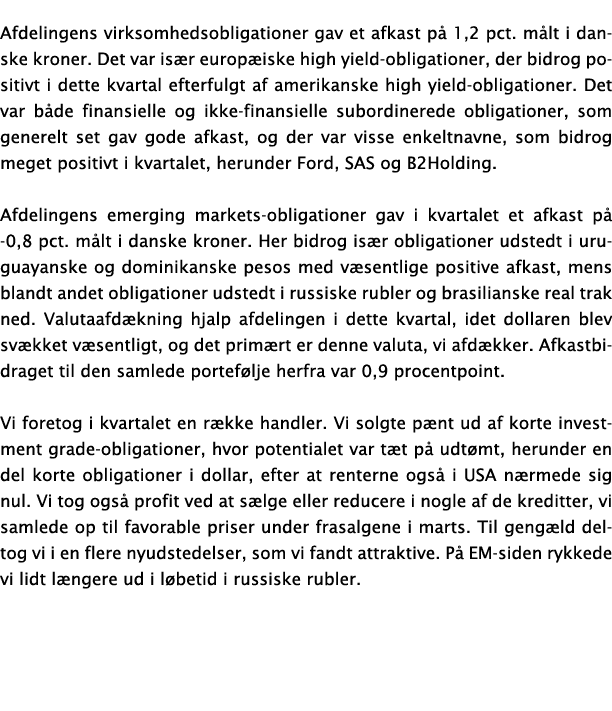 Afdelingens virksomhedsobligationer gav et afkast på 1,2 pct  målt i danske kroner  Det var især europæiske high yiel   