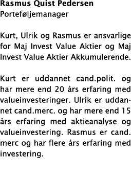 Rasmus Quist Pedersen Porteføljemanager Kurt, Ulrik og Rasmus er ansvarlige for Maj Invest Value Aktier og Maj Invest   
