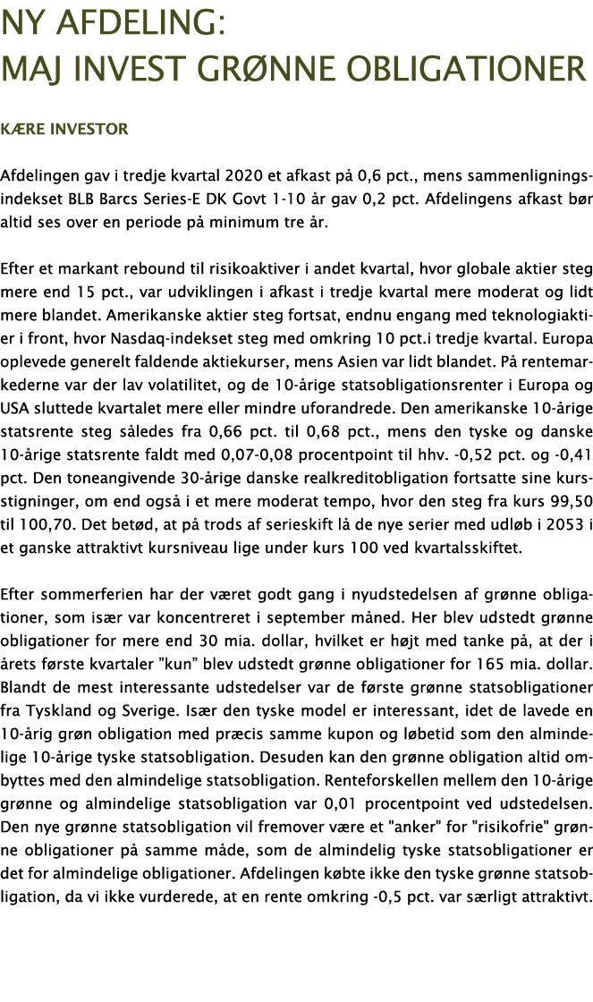ny afdeling: Maj Invest grønne obligationer Kære investor Afdelingen gav i tredje kvartal 2020 et afkast på 0,6 pct ,   