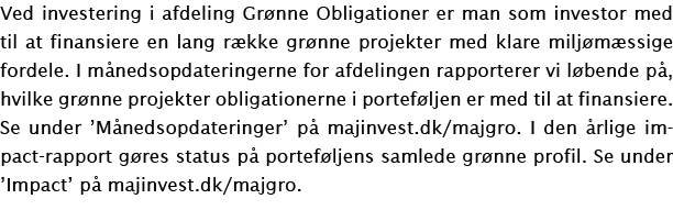 Ved investering i afdeling Grønne Obligationer er man som investor med til at finansiere en lang række grønne projekt   