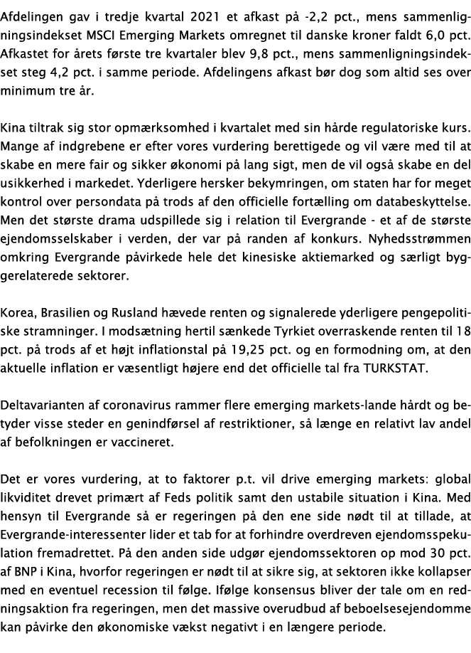 Afdelingen gav i tredje kvartal 2021 et afkast på -2,2 pct , mens sammenligningsindekset MSCI Emerging Markets omregn   