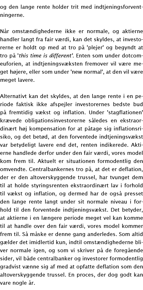 og den lange rente holder trit med indtjeningsforventningerne   Når omstændighederne ikke er normale, og aktierne han   