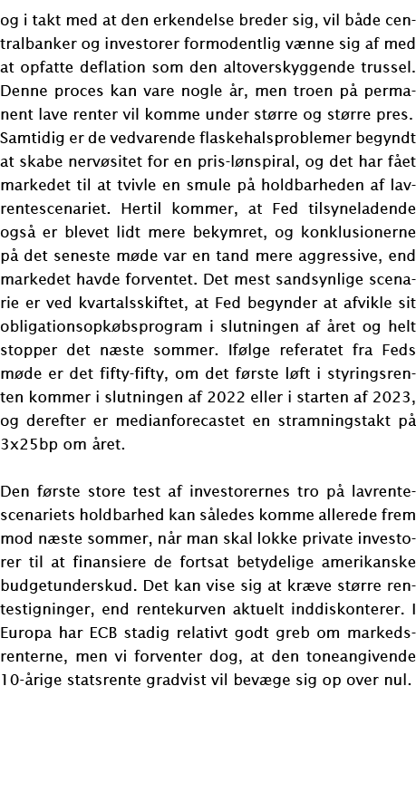 og i takt med at den erkendelse breder sig, vil både centralbanker og investorer formodentlig vænne sig af med at opf   