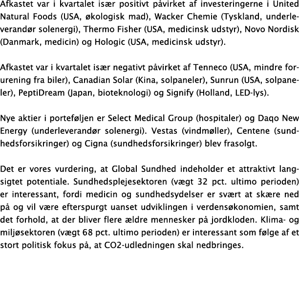 Afkastet var i kvartalet især positivt påvirket af investeringerne i United Natural Foods (USA, økologisk mad), Wacke   