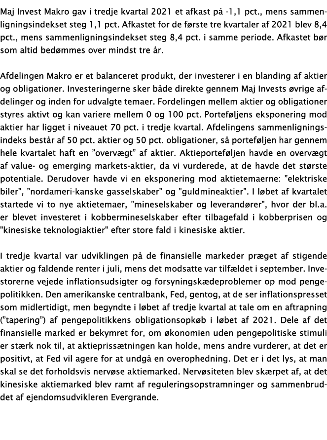 Maj Invest Makro gav i tredje kvartal 2021 et afkast på -1,1 pct , mens sammenligningsindekset steg 1,1 pct  Afkastet   