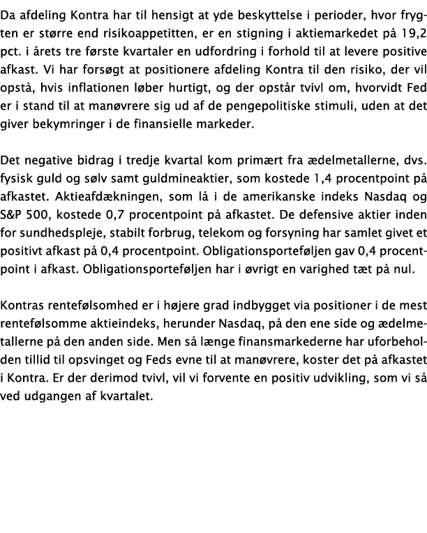 Da afdeling Kontra har til hensigt at yde beskyttelse i perioder, hvor frygten er større end risikoappetitten, er en    