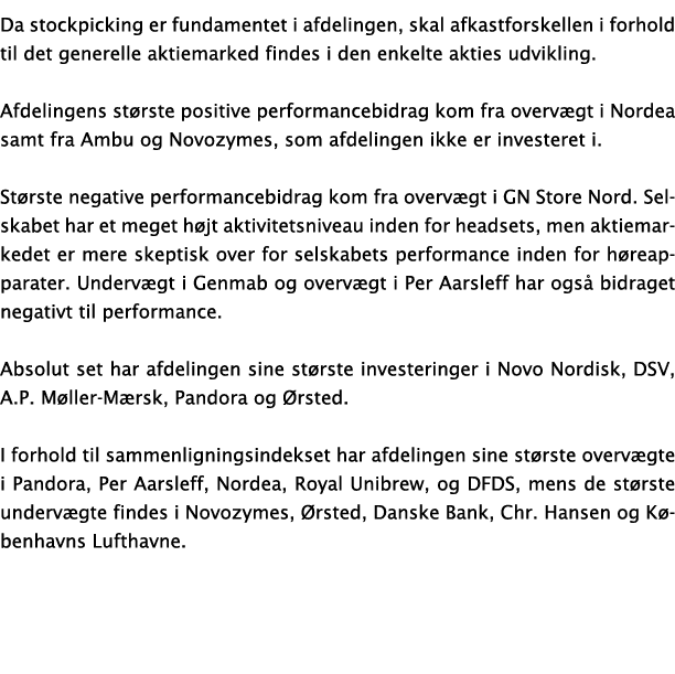 Da stockpicking er fundamentet i afdelingen, skal afkastforskellen i forhold til det generelle aktiemarked findes i d   