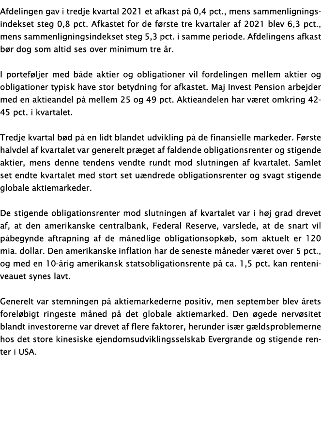 Afdelingen gav i tredje kvartal 2021 et afkast på 0,4 pct , mens sammenligningsindekset steg 0,8 pct  Afkastet for de   