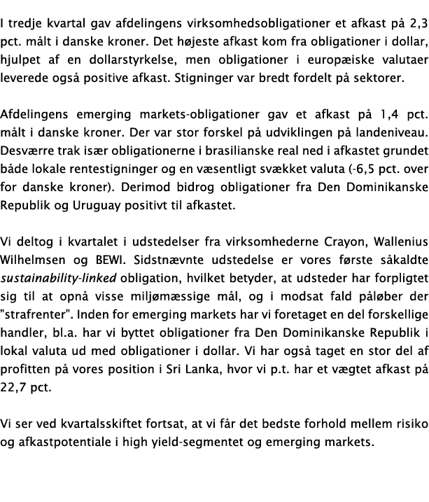 I tredje kvartal gav afdelingens virksomhedsobligationer et afkast på 2,3 pct  målt i danske kroner  Det højeste afka   