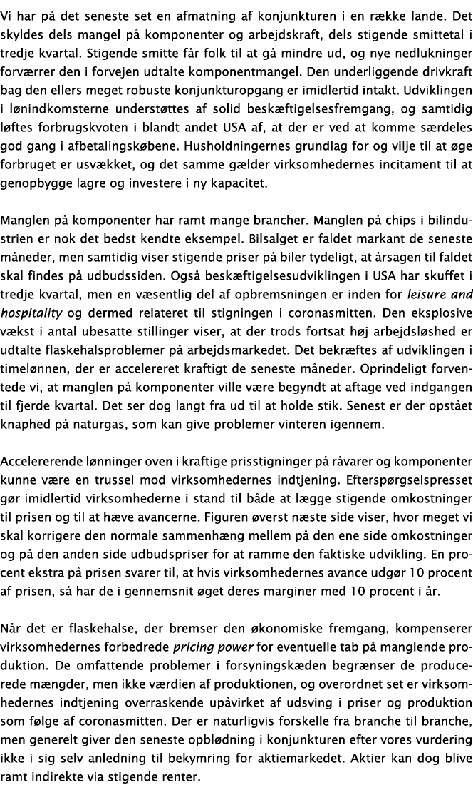 Vi har på det seneste set en afmatning af konjunkturen i en række lande  Det skyldes dels mangel på komponenter og ar   
