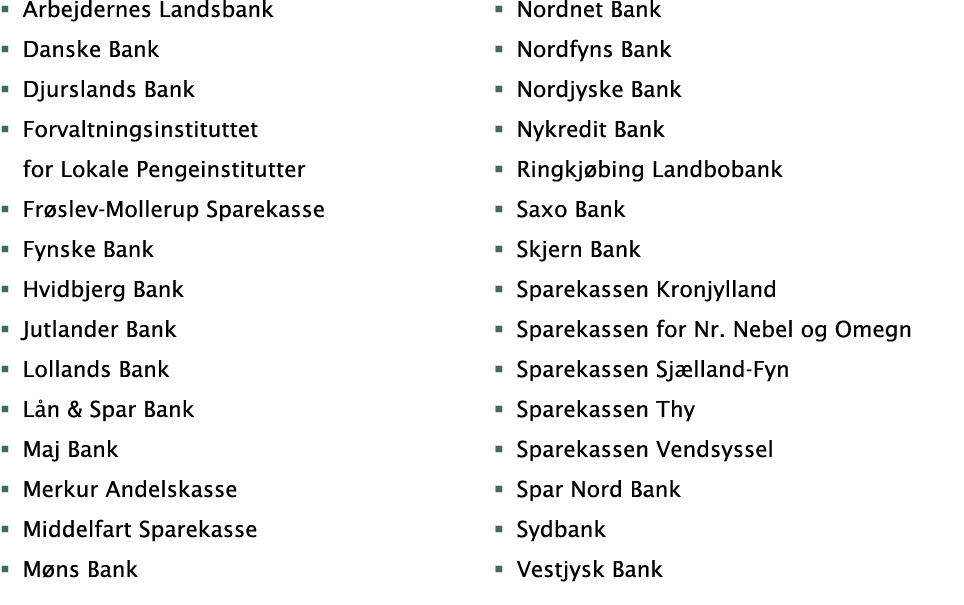 Arbejdernes Landsbank Danske Bank Djurslands Bank Forvaltningsinstituttet for Lokale Pengeinstitutter Frøslev-Molleru   