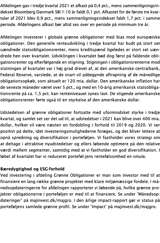Afdelingen gav i tredje kvartal 2021 et afkast på 0,4 pct , mens sammenligningsindekset Bloomberg Danmark SBI 1-10 år   