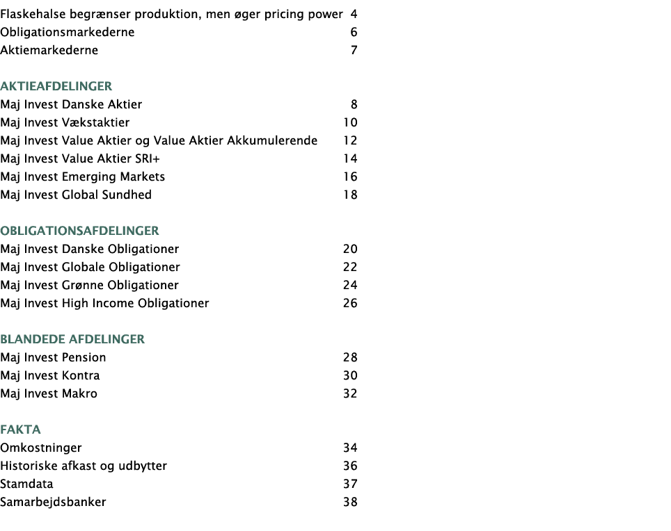 Flaskehalse begrænser produktion, men øger pricing power 4 Obligationsmarkederne 6 Aktiemarkederne 7 Aktieafdelinger    