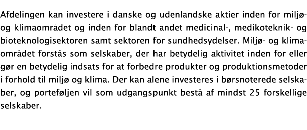 Afdelingen kan investere i danske og udenlandske aktier inden for milj - og klimaomr det og inden for blandt andet me   