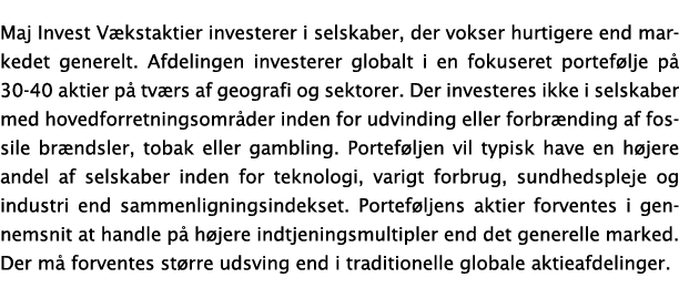 Maj Invest V kstaktier investerer i selskaber, der vokser hurtigere end markedet generelt  Afdelingen investerer glob   