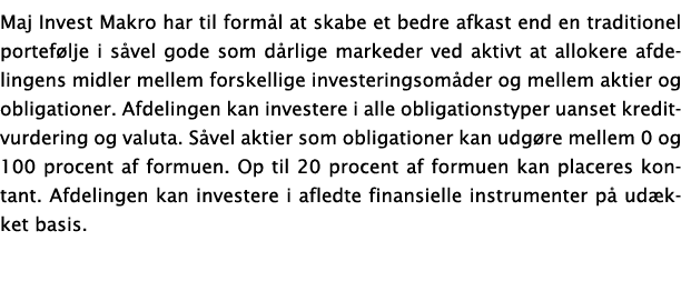 Maj Invest Makro har til form l at skabe et bedre afkast end en traditionel portef lje i s vel gode som d rlige marke   
