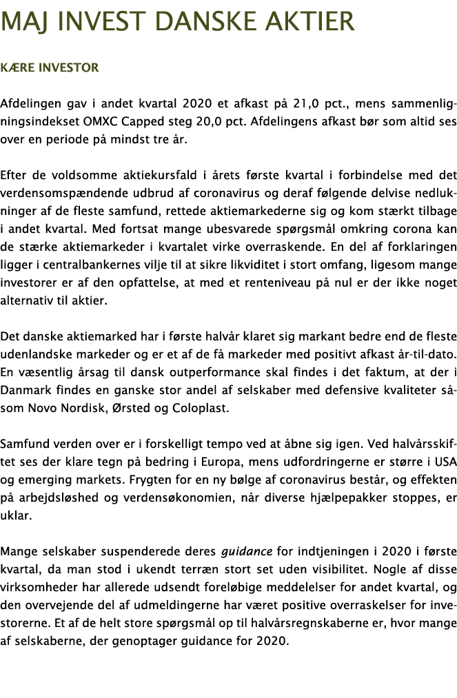 Maj Invest danske aktier K re investor Afdelingen gav i andet kvartal 2020 et afkast p  21,0 pct , mens sammenligning   